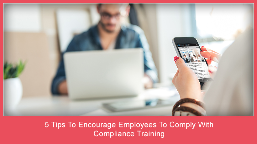 5-tips-to-encourage-employees-to-comply-with-compliance-training-ei-design