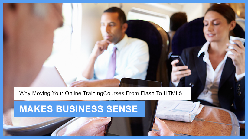 why-moving-your-online-training-courses-from-flash-to-html5-makes-business-sense-ei-design